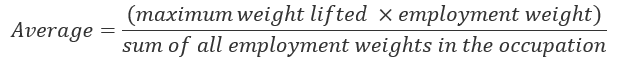 Average equals the maximum weight lifted times the employment weight then divided by the sum of all employment weights in the occupation
