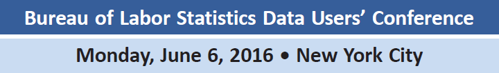 Bureau of Labor Statistics Data Users Conference on Monday, June 6, 2016 in New York City